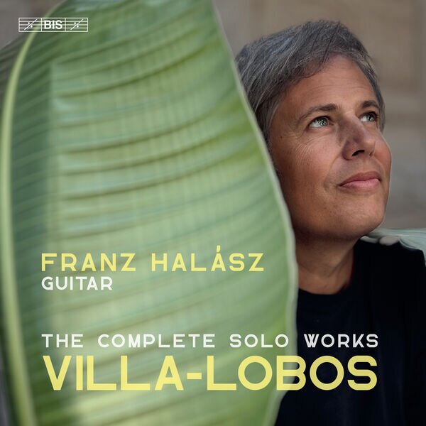 Franz Halász《Villa-Lobos Complete Works for Solo Guitar》[Hi-Res][24Bit-96kHz][FLAC/分轨][1.48G]-影音屋
