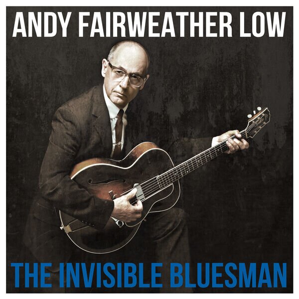 Andy Fairweather Low《The Invisible Bluesman》[320K/MP3][105.19MB]-影音屋