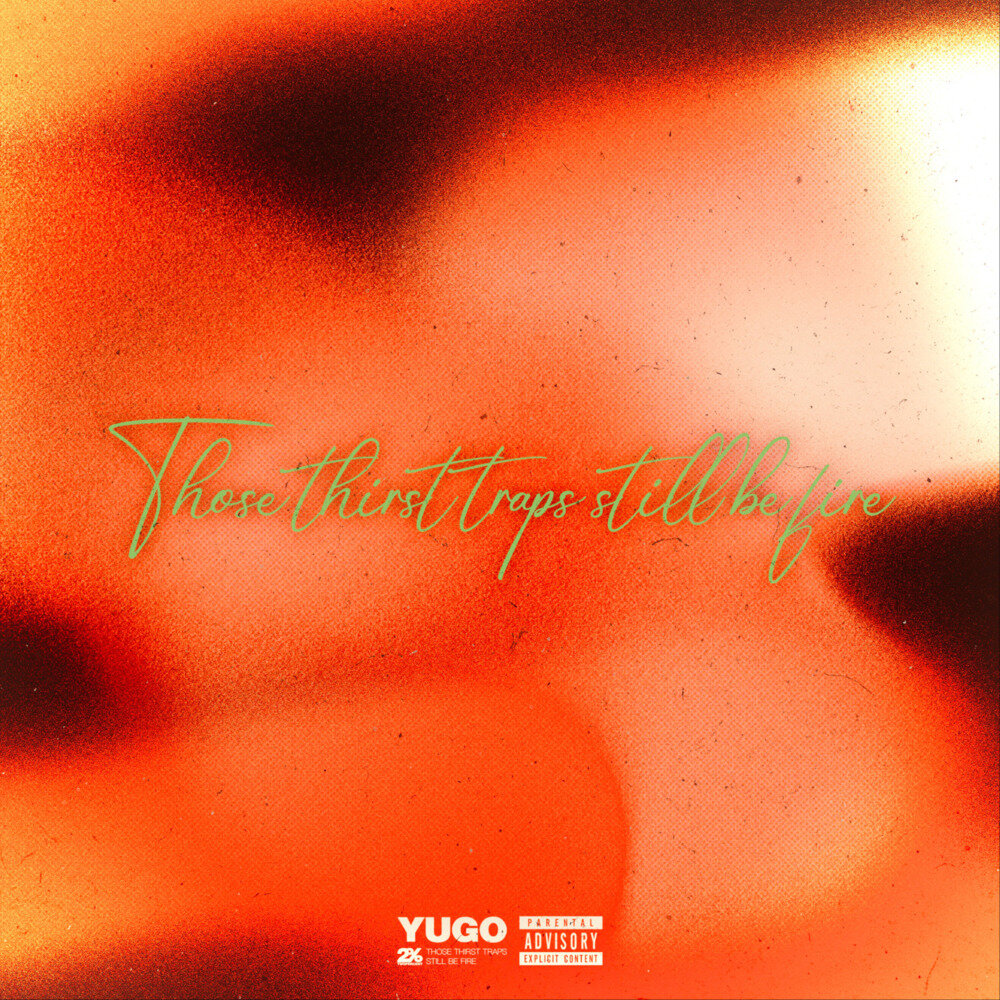 YuGo《Those thirst traps still be fire》[24bit-48kHz][FLAC/分轨][362.33MB]-影音屋