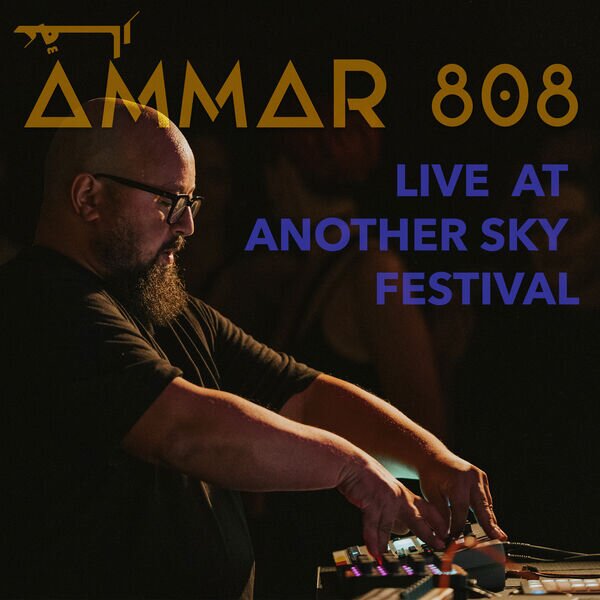 Ammar 808《Live at Another Sky Festival》[320K/MP3][123.1MB]-影音屋