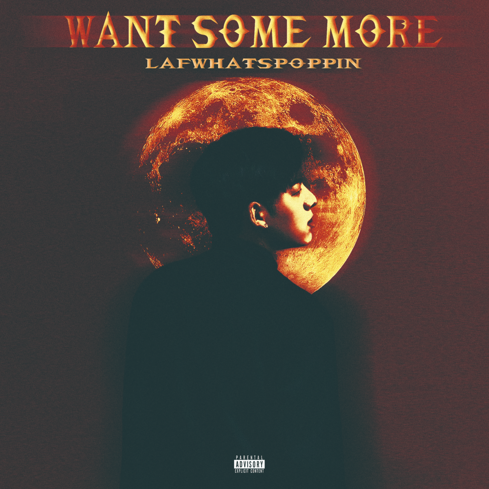 LafWhatsPoppin《WANT SOME MORE》[FLAC/分轨][184.39MB]-影音屋