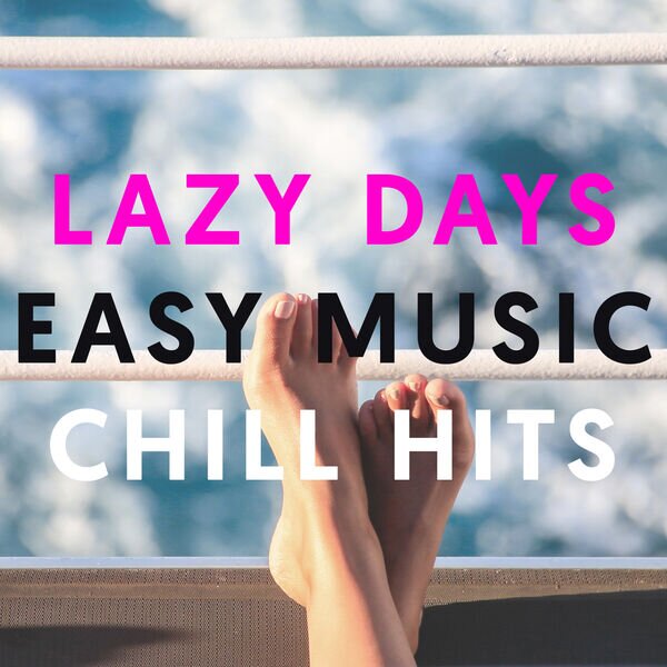 Various Artists《Lazy Days Easy Music Chill Hits》[16Bit-44.1kHz][FLAC/分轨][1.18G]-影音屋