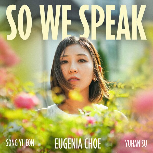Eugenia Choe《So We Speak》[320K/MP3][103.23MB]-影音屋
