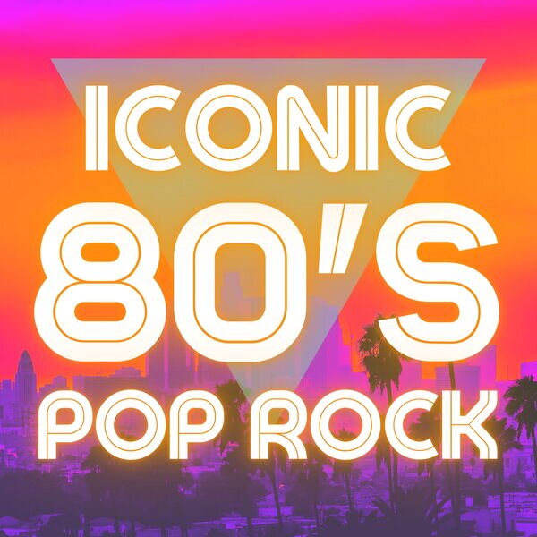 Various Artists《Iconic 80s Pop Rock》[16Bit-44.1kHz][FLAC/分轨][1.15G]-影音屋