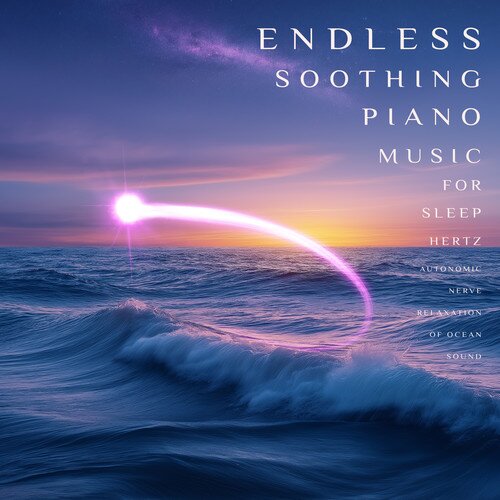 纪钧瀚《睡眠赫兹 不间断舒缓钢琴曲 自律神经放松海洋之声》[320K/MP3][215.12MB]-影音屋